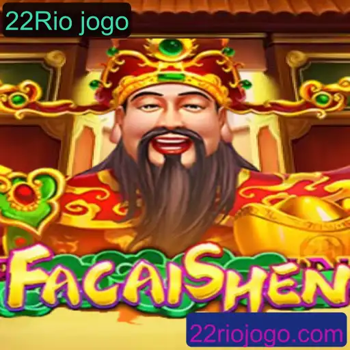 Descubra o Jogo FaCaiShen: A Novidade do 22Rio